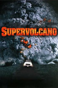 Supervolcano (2005) - Movie