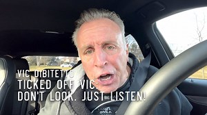 Ticked Off Vic: Don't Look. Just LISTEN! | Vic DiBitetto