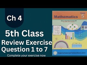 Class 5 Math | Chapter 4 | Review Exercise | Question 1 to 7 | Easy Solution