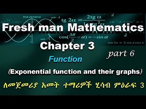 Fresh man mathematics chapter 3 part 6 Exponential function and their graph | ለመጀመሪያ አመት ተማሪዎች የተዘጋጀ