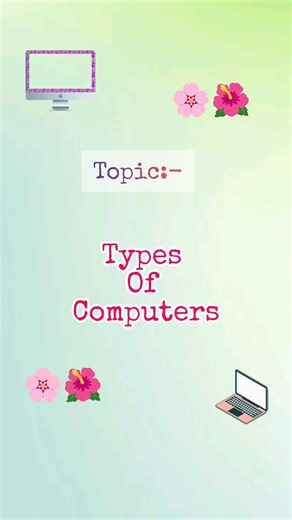 ICT Skill Development/ Types of Computers. #bedfirstyear