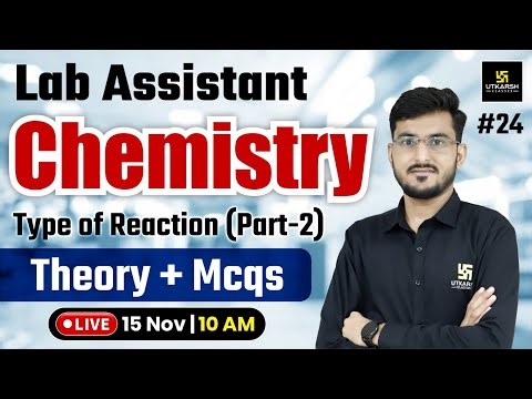 Lab Assistant New 2025 | Chemistry - Types of Reaction Theory & Mcqs | By Manohar Sir