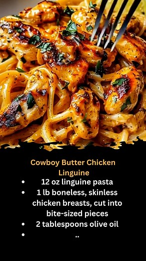 Cowboy Butter Chicken Linguine Ingredients: 12 oz linguine pasta 1 lb...