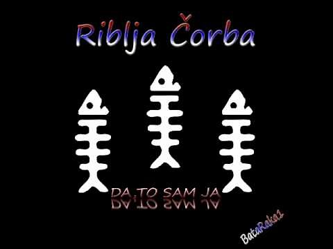 Riblja Čorba - Da to sam ja
