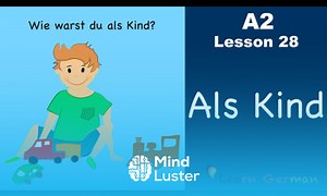 Mind Luster - Learn A2 Lesson 28 | Als Kind | Wie warst du als Kind | German for beginners