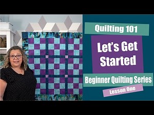 Quilting 101 | Beginner Quilting Lesson One | Start Quilting | Learn to Quilt
