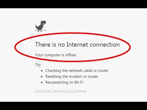 There is no internet connection|Your computer is offline|DNS_PROBE_FINISHED_NO_INTERNET in Chrome.
