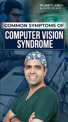 Dr. Raghav Malik Explains Common Symptoms of Computer Vision Syndrome | Planet Lasik
