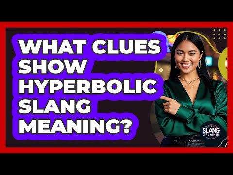 What Clues Show Hyperbolic Slang Meaning?