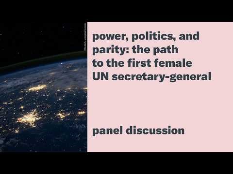 Power, Politics, and Parity: The Path to the First Female UN Secretary-General / Discussion