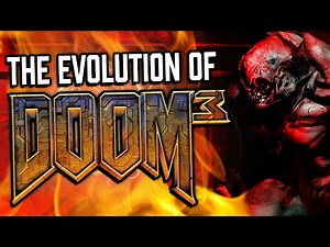 THE EVOLUTION OF DOOM 3
