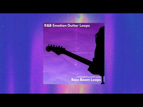 (FREE DOWNLOAD + ROYALTY FREE) R&B Emotion Guitar Loops | Bass Boom Loops