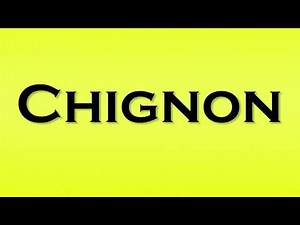 Pronunciation of Chignon