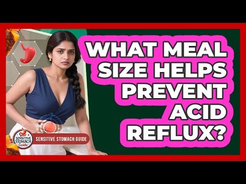 What Meal Size Helps Prevent Acid Reflux?