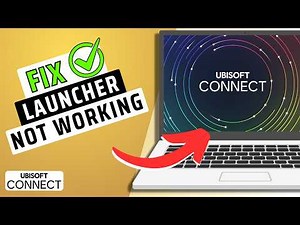 How To Fix Ubisoft Connect Launcher Not Working