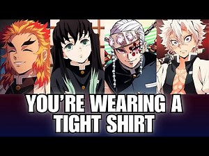 You're Wearing a Tight Shirt | Demon Slayer Hashira x Listener ASMR | Emotional Anime Roleplay