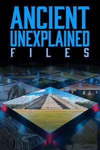 Ancient Unexplained Files (2021) - TV Show