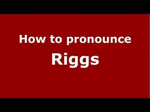 How to Pronounce Riggs - PronounceNames.com