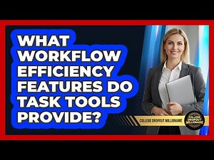 What Workflow Efficiency Features Do Task Tools Provide?