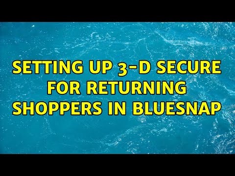 Setting up 3-D secure for returning shoppers in BlueSnap