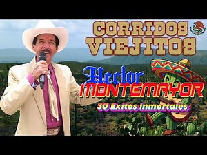 Hector Montemayor Mix Para Recordar 🎤 Corridos y Rancheras Del Recuerdo 🇲🇽