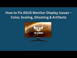 How to Fix ASUS Monitor Display Issues – Color, Scaling, Ghosting & Artifacts