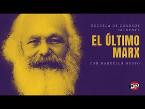 El último Marx | Escuela de Cuadros con Marcello Musto