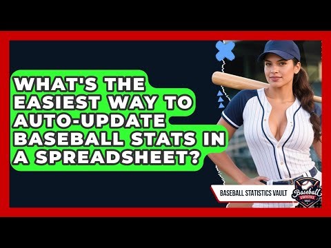 What's The Easiest Way To Auto-update Baseball Stats In A Spreadsheet? - Baseball Statistics Vault