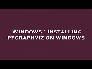 Windows : Installing pygraphviz on windows