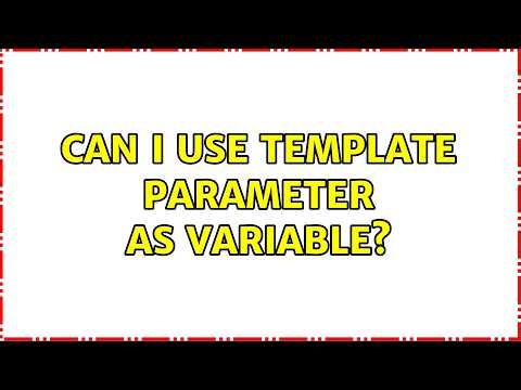 Can I use template parameter as variable? (2 Solutions!!)