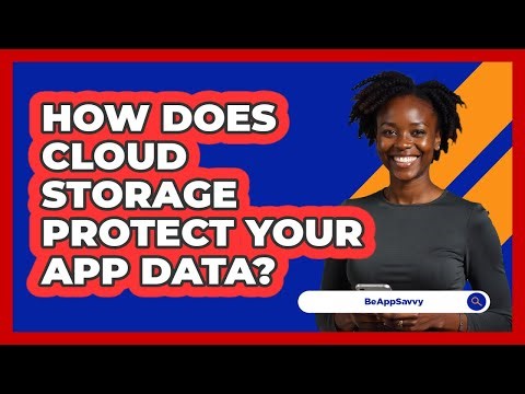 How Does Cloud Storage Protect Your App Data?
