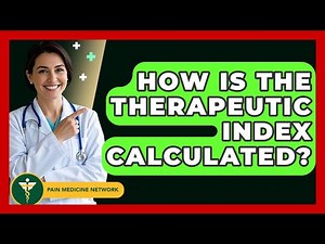 How Is The Therapeutic Index Calculated? - Pain Medicine Network