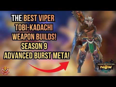 THE BEST VIPER TOBI-KADACHI WEAPON BUILDS! SEASON 9 ADVANCED BURST META! l Monster Hunter Now
