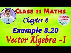 TN Class 11 Maths Vector Algebra - I Example 8.20 Chapter 8 TamilNadu New Syllabus AlexMaths
