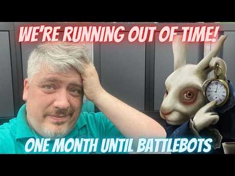 We Are Hitting CRUNCH TIME! 1 Month Until Battlebots!