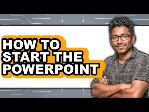How to Start the Powerpoint - Step by Step