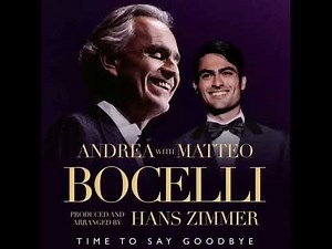 Time To Say Goodbye - Andrea Bocelli, Matteo Bocelli, Hans Zimmer