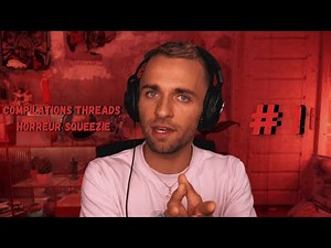 1h Compilation threads horror squeezie (1)