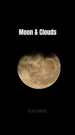 🌙 Moon Playing Hide & Seek with the Clouds ☁️✨ #astrophotography