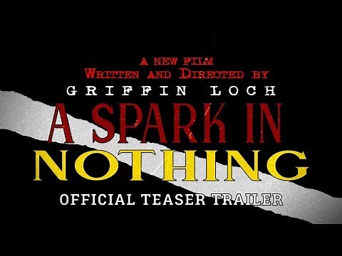 A Spark In Nothing - Official Teaser Trailer (2020)