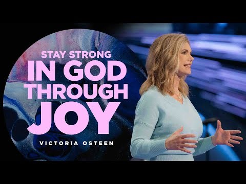 Stay Strong in God Through Joy | Victoria Osteen