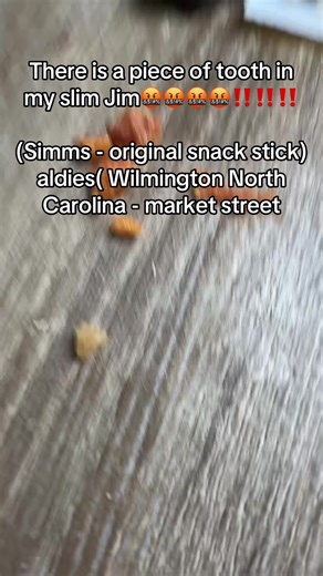 There is a piece of tooth in my slim Jim🤬🤬🤬🤬‼️‼️‼️ (Simms - original snack stick) aldies( Wilmington North Carolina - market street) YALLL NEEED TO REMOVE THIS FROM YOUR STORE ASAP
