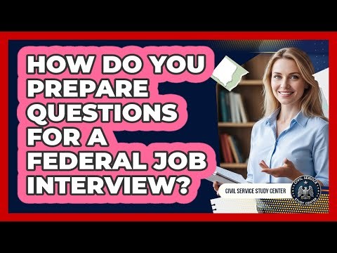 How Do You Prepare Questions For A Federal Job Interview?