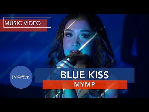 MYMP - Blue Kiss (Official Music Video)