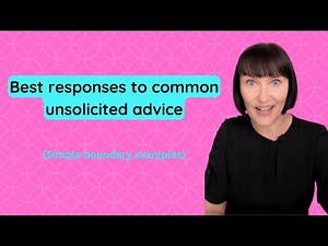 Best responses to common unsolicited advice (simple boundary examples)