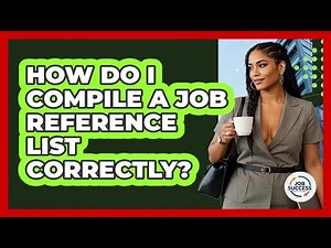 How Do I Compile A Job Reference List Correctly? - Job Success Network