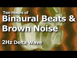 Binaural Beats & Brown Noise for Ten Hours | 2 Hz Delta Wave (2Hz)
