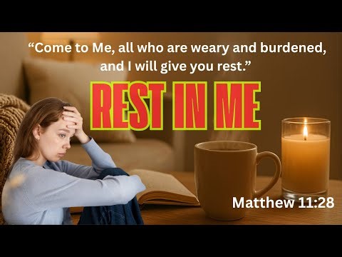 Rest In Me – Worship Song for the Weary | Matthew 11:28-29