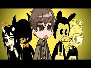 🎶 Entire Bendy and the ink machine THE MUSICAL (gacha version)