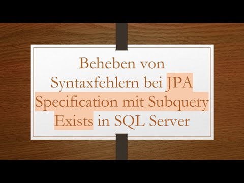 Beheben von Syntaxfehlern bei JPA Specification mit Subquery Exists in SQL Server